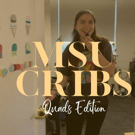 MSU Cribs Quads